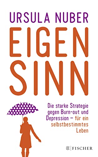 Eigensinn: Die starke Strategie gegen Burn-out und Depression – und für ein selbstbestimmtes Leben von FISCHER Taschenbuch